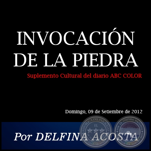 INVOCACIÓN DE LA PIEDRA - Por DELFINA ACOSTA - Domingo, 09 de Setiembre de 2012